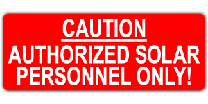#186 - CAUTION - AUTHORIZED SOLAR PERSONNEL ONLY!